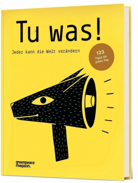 Tu was!: Jeder kann die Welt verändern