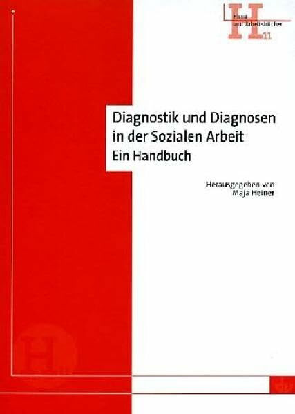 Diagnostik und Diagnosen in der Sozialen Arbeit: Ein Handbuch (Hand- und Arbeitsbücher)