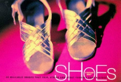 Shoes: Twenty-Eight Images That Skip, Stride, and Strut Through Shoe History: A Postcard Book - Twenty-Eight Images to Mail, Share and Cherish