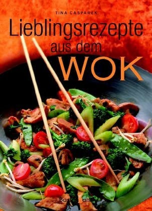 Lieblingsrezepte aus dem Wok