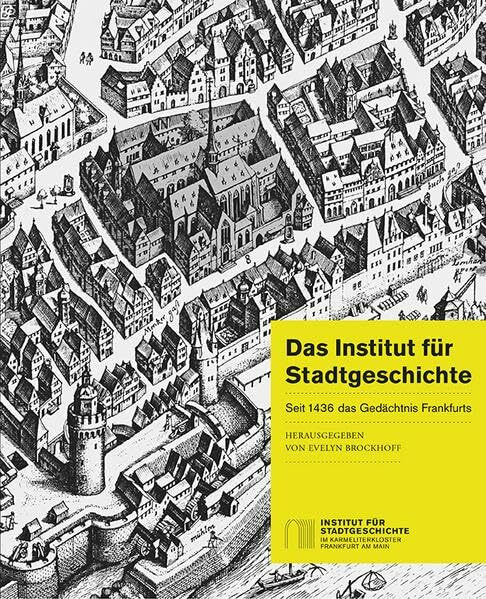 Das Institut für Stadtgeschichte: Seit 1436 das Gedächtnis Frankfurts