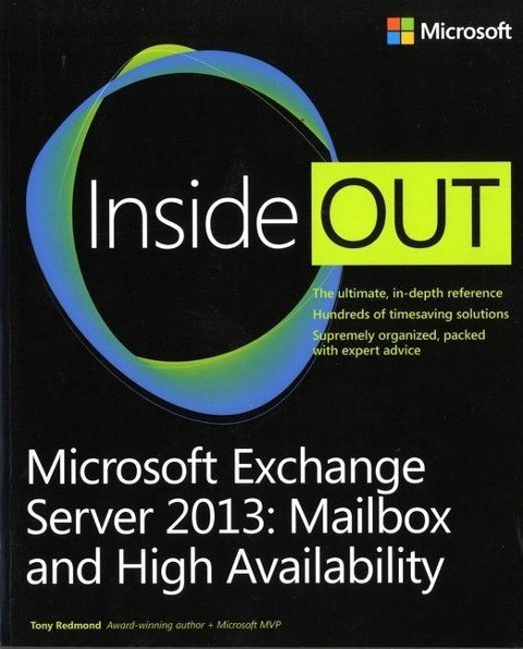 Microsoft Exchange Server 2013 Inside Out: Mailbox and High Availability