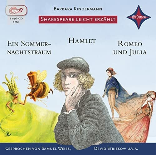 Shakespeare leicht erzählt: Romeo und Julia, Hamlet, Ein Sommernachtstraum: nach William Shakespeare, Sprecher: Devid Striesow, Samuel Weiss, Jens ... ca. 3 Std. 10 Min. (Weltliteratur für Kinder)