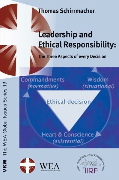 Leadership and Ethical Responsibility: The Three Aspects of every Decision (The WEA Global Issues Series)