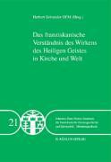 Das franziskanische Verständnis des Wirkens des Heiligen Geistes in Kirche und Welt