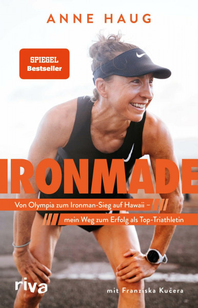 Ironmade: Von Olympia zum Ironman-Sieg auf Hawaii – mein Weg zum Erfolg als Top-Triathletin | Der SPIEGEL-Bestseller der Weltmeisterin, Olympiateilnehmerin und Challenge-Roth-Siegerin