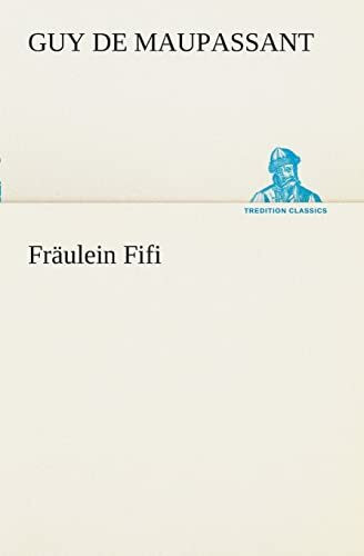 Fräulein Fifi (TREDITION CLASSICS)