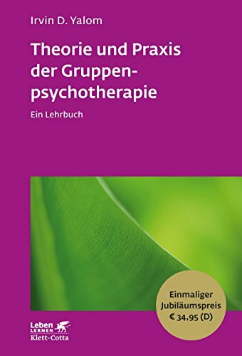 Theorie und Praxis der Gruppenpsychotherapie: Ein Lehrbuch - Leben Lernen Jubiläumsedition: Ein Lehrbuch. Vorw. v. Peter Kutter