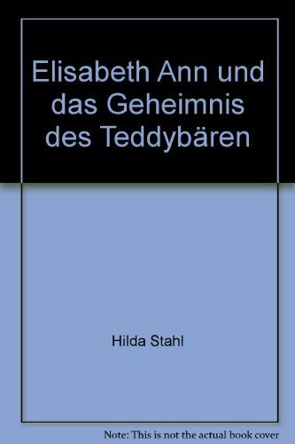 Elisabeth Ann und das Geheimnis des Teddybären