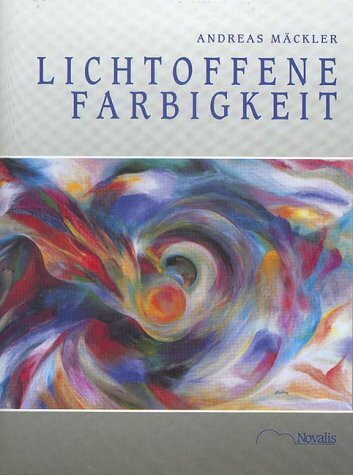 Lichtoffene Farbigkeit: Grundlinien der anthroposophisch orientierten Lasurmalerei