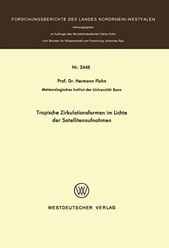 Tropische Zirkulationsformen im Lichte der Satellitenaufnahmen (Forschungsberichte des Landes Nordrhein-Westfalen, 2448, Band 2448)