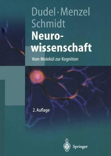 Neurowissenschaft: Vom Molekül zur Kognition: Vom Molekul Zur Kognition (Springer-Lehrbuch)