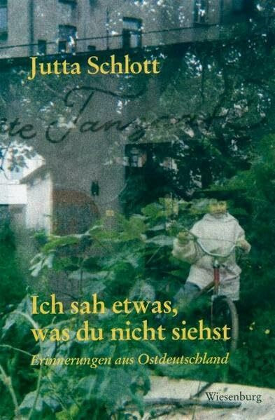 Ich sah etwas, was du nicht siehst. Erinnerungen aus Ostdeutschland.