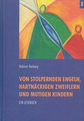 Von stolpernden Engeln, hartnäckigen Zweiflern und mutigen Kindern: Ein Lesebuch