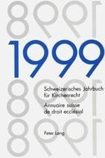 Schweizerisches Jahrbuch für Kirchenrecht. Band 4 (1999)- Annuaire suisse de droit ecclésial. Volume