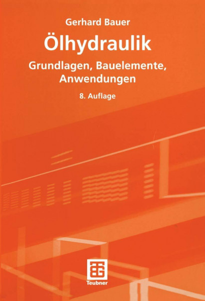 Ölhydraulik: Grundlagen, Bauelemente, Anwendungen