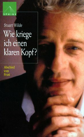 Wie kriege ich einen klaren Kopf. Abschied vom Frust