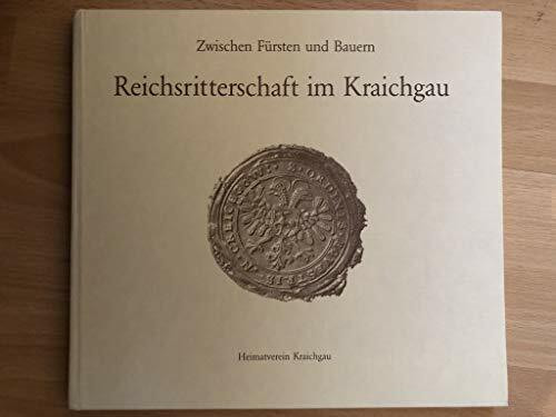 Zwischen Fürsten und Bauern: Reichsritterschaft im Kraichgau (Heimatverein Kraichgau / Sonderveröffentlichung)