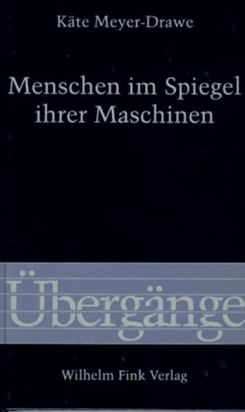 Menschen im Spiegel ihrer Maschinen (Übergänge)