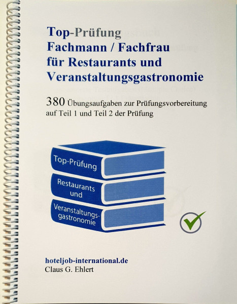 Top Prüfung Fachmann/-frau für Restaurants und Veranstaltungsgastronomie: Übungsaufgaben zur Prüfungsvorbereitung auf Teil 1 und Teil 2 der Prüfung