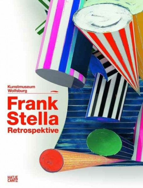 Frank Stella: Die RetrospektiveWerke 1958-2012 (Zeitgenössische Kunst)