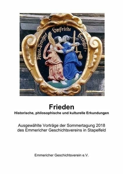 Frieden: Historische, philosophische und kulturelle Erkundungen (Beiträge zur Geschichte der Stadt Emmerich)