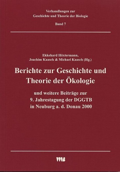 Berichte zur Geschichte und Theorie der Ökologie und weitere Beiträge zur 9. Jahrestagung der DGGTB