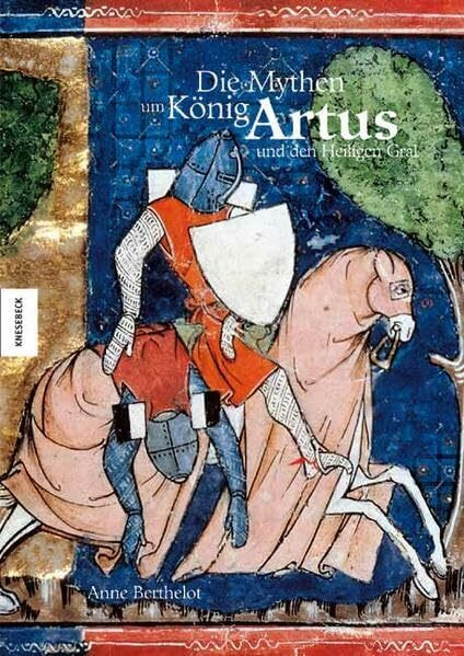 Die Mythen um König Artus und den Heiligen Gral