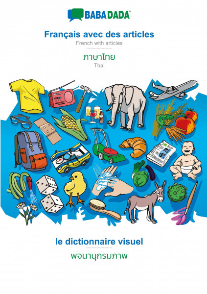 BABADADA, Français avec des articles - Thai (in thai script), le dictionnaire visuel - visual dictionary (in thai script)