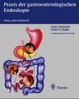 Gastroenterologische Endoskopie. Atlas und Lehrbuch Gastroenterologische Endoskopie. Atlas und Lehrbuch