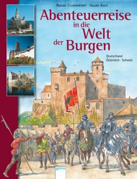 Abenteuerreise in die Welt der Burgen: Deutschland, Österreich, Schweiz. In Zus.arb. m. d. Dtsch. Burgenvereinigung