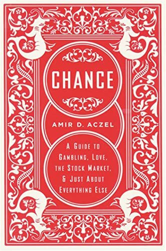 Chance: A Guide to Gambling, Love, the Stock Market, and Just About Everything Else