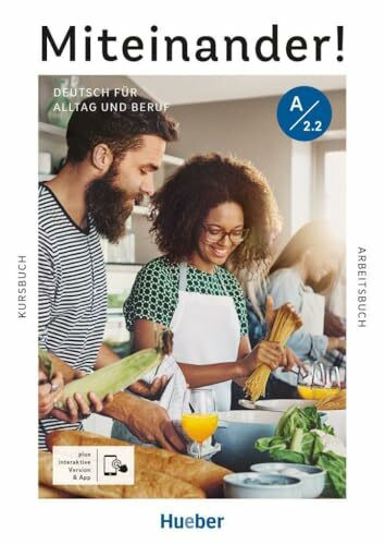 Miteinander! Deutsch für Alltag und Beruf A2.2: Deutsch als Zweitsprache / Kurs- und Arbeitsbuch plus interaktive Version