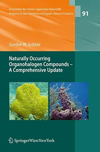 Naturally Occurring Organohalogen Compounds - A Comprehensive Update (Fortschritte der Chemie organischer Naturstoffe Progress in the Chemistry of Organic Natural Products, 91, Band 91)