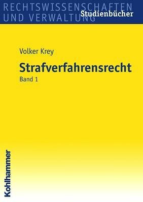 Deutsches Strafverfahrensrecht: Band 1: Grundlagen, Verfahrensbeteiligte, Gang des Strafverfahrens, Verfahrensprinzipien, Strafprozessuale Grundrechtseingriffe (Studienbücher Rechtswissenschaft)