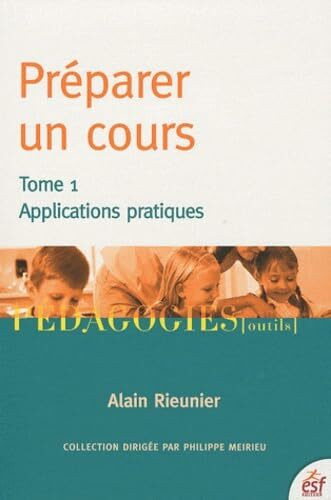 PREPARER UN COURS: Tome 1, Applications pratiques