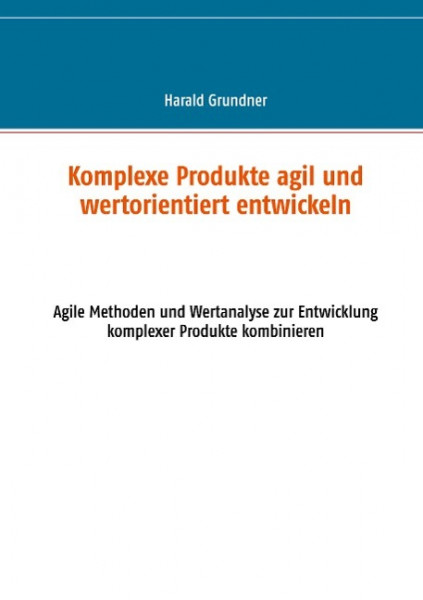 Komplexe Produkte agil und wertorientiert entwickeln