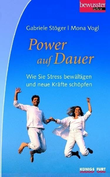 Power: Wie Sie Stress bewältigen und neue Kräfte schöpfen