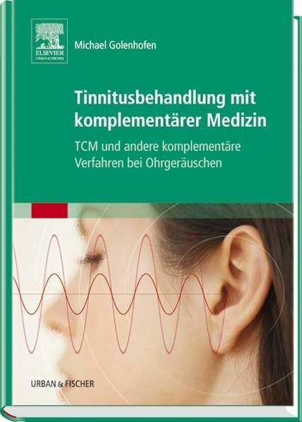 Tinnitusbehandlung mit komplementärer Medizin: TCM und andere komplementäre Verfahren bei Ohrgeräuschen