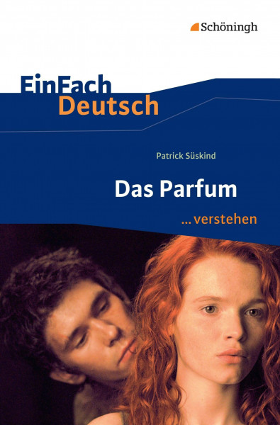 EinFach Deutsch ... verstehen: Patrick Süskind: Das Parfum (EinFach Deutsch ... verstehen: Interpretationshilfen)