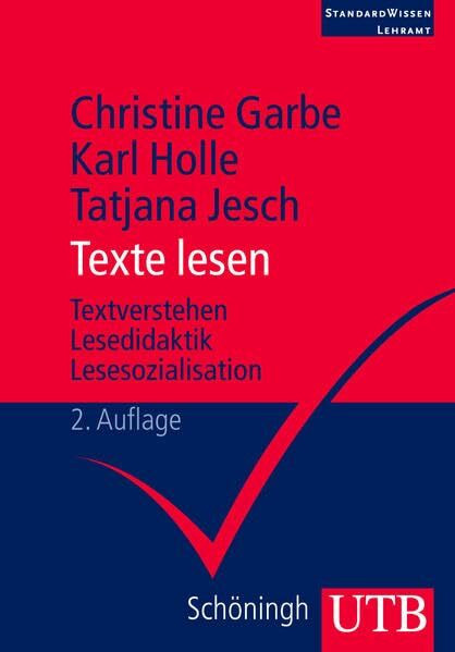 Texte lesen: Textverstehen - Lesedidaktik - Lesesozialisation (StandardWissen Lehramt)