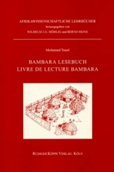 Bambara-Lesebuch: Originaltexte mit deutscher und französischer Übersetzung = Livre de lecture Bambara (Afrikawissenschaftliche Lehrbücher, Band 11)