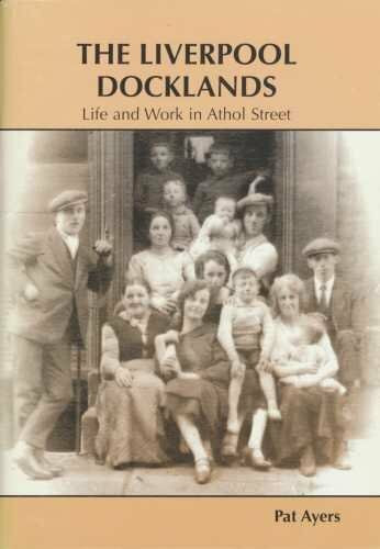 Liverpool Docklands: Life and Work in Athol Street