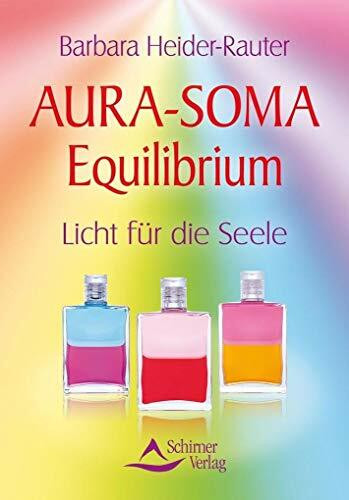 Aura-Soma Equilibrium: Licht für die Seele