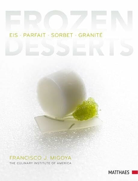 Frozen Desserts: Eis - Parfait - Sorbet - Granité