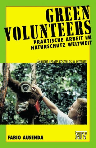 Green Volunteers: Praktische Arbeit im Naturschutz Weltweit