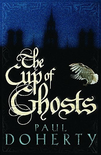 The Cup of Ghosts: Corruption, intrigue and murder in the court of Edward II The Cup of Ghosts: Corruption, intrigue and murder in the court of Edward II