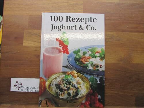 Joghurt und Co. Hundert Rezepte