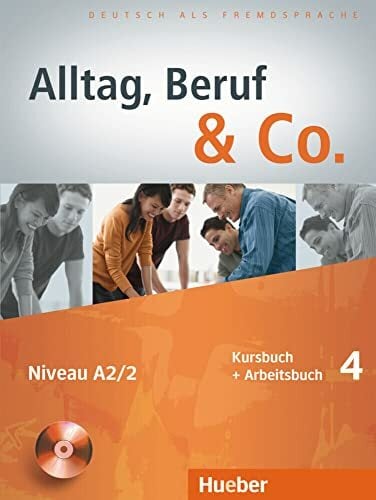 Alltag, Beruf & Co. 4: Deutsch als Fremdsprache / Kursbuch + Arbeitsbuch mit Audio-CD zum Arbeitsbuch Alltag, Beruf & Co. 4: Deutsch als Fremdsprache / Kursbuch + Arbeitsbuch mit Audio-CD zum Arbeitsbuch
