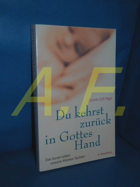 Du kehrst zurück in Gottes Hand: Das kurze Leben unserer kleinen Tochter (ABCteam-Paperback - R. Brockhaus)
